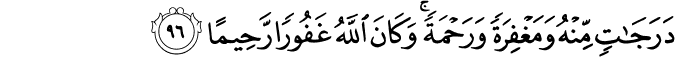 دَرَجَاتٍ مِّنْهُ وَمَغْفِرَةً وَرَحْمَةً ۚ وَكَانَ اللَّهُ غَفُورًا رَّحِيمًا
